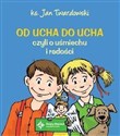 Od ucha do ucha czyli o uśmiechu i radości Polish bookstore