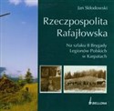 Rzeczpospolita Rafajłowska Na szlaku II Brygady Legionów Polskich w Karpatach polish books in canada