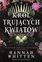 Król trujących kwiatów Tom 1 - Hannah Whitten