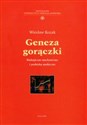 Geneza gorączki Biologiczne mechanizmy i praktyka medyczna - Wiesław Kozak