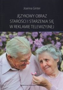 Językowy obraz starości i starzenia się w reklamie telewizyjnej Bookshop