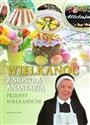 Wielkanoc z Siostrą Anastazją Przepisy Wielkanocne - Anastazja Pustelnik buy polish books in Usa