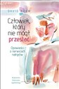 Człowiek, który nie mógł przestać Opowieści o nerwicach natręctw - David Adam