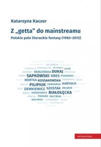 Z getta do mainstreamu. Polskie pole literackie fantasy (1982-2012) online polish bookstore