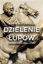 Dzielenie łupów Wojna o imperium Aleksandra Wielkiego Polish bookstore