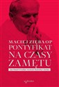 Pontyfikat na czasy zamętu Jan Paweł II wobec wyzwań Kościoła i świata polish books in canada