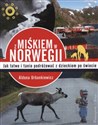 Z Miśkiem w Norwegii Jak łatwo podróżować z dzieckiem po świecie polish books in canada