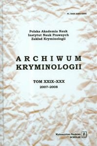 Archiwum kryminologii t. XXIX-XXX 2007-2008  