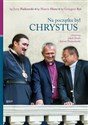 Na początku był Chrystus Rozmawiają Jakub Drath i Janusz Poniewierski - Grzegorz Ryś, Marcin Hintz, Jerzy Pańkowski  