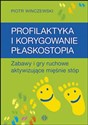 Profilaktyka i korygowanie płaskostopia Zabawy i gry ruchowe aktywizujące mięśnie stóp - Piotr Winczewski buy polish books in Usa