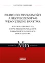 Prawo do prywatności a bezpieczeństwo wewnętrzne państwa Kontrola operacyjna i dane telekomunikacyjne w kontekście inwigilacji społeczeństwa - Krzysztof Chmielarz