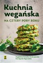 Kuchnia wegańska na cztery pory roku  Polish bookstore