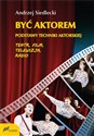 Być aktorem Podstawy techniki aktorskiej Teatr film telewizja radio - Polish Bookstore USA