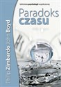 Paradoks czasu Psychologia postrzegania czasu - Philip G. Zimbardo, John Boyd Bookshop