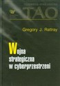 Wojna strategiczna w cyberprzestrzeni - Gregory J. Rattray