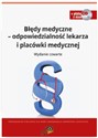 Błędy medyczne odpowiedzialność prawna lekarza i placówki medycznej + CD Wzory dokumentów Polish Books Canada