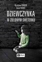 Dziewczynka w zielonym sweterku wydanie uzupełnione o dalsze losy bohaterów - Krystyna Chiger, Daniel Paisner