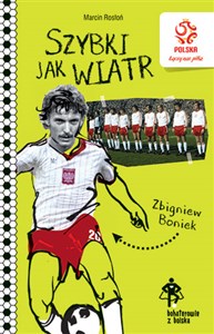 PZPN Bohaterowie z boiska Zbigniew Boniek Szybki jak wiatr Polish Books Canada