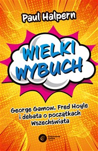 Wielki wybuch George Gamow, Fred Hoyle i debata o początkach Wszechświata Polish Books Canada
