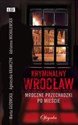 Kryminalny Wrocław Mroczne przechadzki po mieście - Polish Bookstore USA