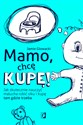 Mamo, chcę kupę! Jak skutecznie nauczyć malucha robić siku i kupę tam gdzie trzeba - Polish Bookstore USA