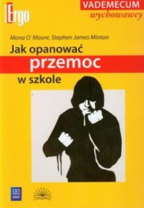 Jak opanować przemoc w szkole Vademecum wychowawcy buy polish books in Usa