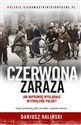 Czerwona zaraza Jak naprawdę wyglądało wyzwolenie Polski? in polish