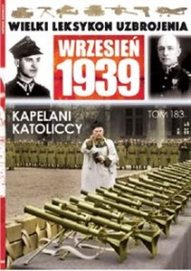 Wielki Leksykon Uzbrojenia Wrzesień 1939 Tom 183 Kapelani katoliccy pl online bookstore