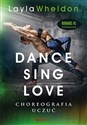 Dance Sing Love Choreografia uczuć Romans #1 - Layla Wheldon