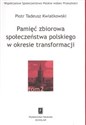 Pamięć zbiorowa społeczeństwa polskiego  w okresie transformacji  