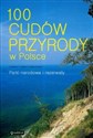 100 cudów przyrody w Polsce Parki narodowe i rezerwaty  
