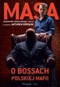 Masa o bossach polskiej mafii Jarosław Sokołowski "Masa" w rozmowie z Arturem Górskim polish books in canada