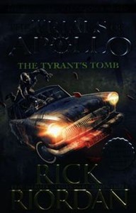 The Tyrant’s Tomb The Trials of Apollo Book 4  