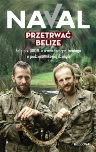 Przetrwać Belize Żołnierz GROM-u o morderczym treningu w podzwrotnikowej dżungli  