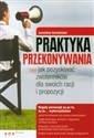 Praktyka przekonywania czyli jak pozyskiwać zwolenników dla swoich racji i propozycji - Polish Bookstore USA