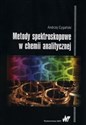 Metody spektroskopowe w chemii analitycznej - Andrzej Cygański  