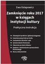 Zamknięcie roku 2017 w księgach instytucji kultury Praktyczna instrukcja Polish Books Canada