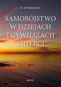 Samobójstwo w dziejach i cywilizacji śmierci  