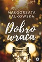 Dobro wraca. Spełniacze. Tom 2  - Małgorzata Falkowska