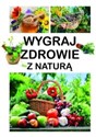 Wygraj zdrowie z naturą - Aleksander Pawłowski, Dominika Szeląg