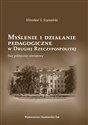 Myślenie i działanie pedagogiczne w Drugiej Rzeczypospolitej Esej polityczno - oświatowy Polish bookstore