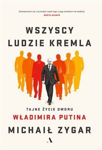 Wszyscy ludzie Kremla Tajne życie dworu Władimira Putina polish usa