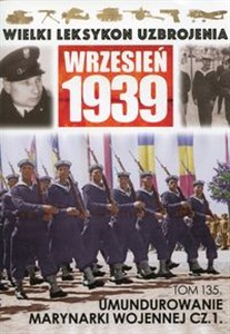 Wielki Leksykon Uzbrojenia Wrzesień 1939 Tom 135 Umundurowanie Marynarki Wojennej in polish