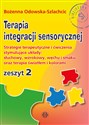 Terapia integracji sensorycznej Zeszyt 2 Strategie terapeutyczne i ćwiczenia stymulujące układy: słuchowy, wzrokowy, węchu i smaku oraz terap - Bożenna Odowska-Szlachcic