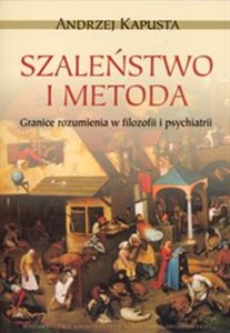 Szaleństwo i metoda Granice rozumienia w filozofii i psychiatrii Bookshop