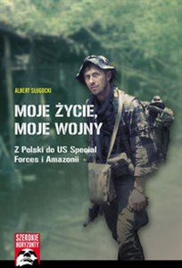 Moje życie, moje wojny Z Polski do US Special Forces i Amazonii  