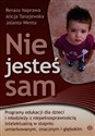 Nie jesteś sam Programy edukacji dla dzieci i młodzieży z niepełnosprawnością intelektualną w stopniu umiarkowanym, znacznym i głębokim books in polish