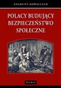 Polacy budujący bezpieczeństwo społeczne - Zygmunt Kowalczuk