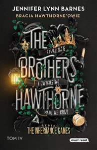 The Brothers Hawthorne. Bracia Hawthorne’owie The Inheritance Games. Tom IV.  