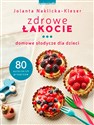 Zdrowe łakocie Domowe słodycze dla dzieci Polish Books Canada